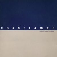 Cornflames - ...Tonight, Soon or Forever