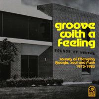 Various Artists - Groove with a Feeling: Sounds of Memphis Boogie, Soul & Funk: 1975-1985