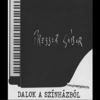 Presser G&aacute;bor - Dalok A Sz&iacute;nh&aacute;zb&oacute;l