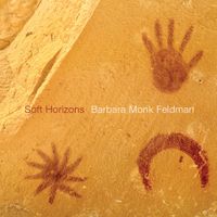 FLUX Quartet, DownTown Ensemble, & Aki Takahashi - Barbara Monk Feldman: Soft Horizons