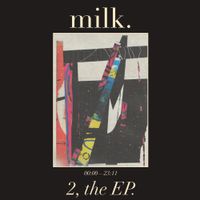 milk. - 2, the EP.