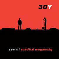 30Y - Semmi Sz&eacute;d&iacute;tő Magass&aacute;g