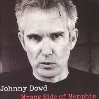 Johnny Dowd - Wrong Side of Memphis