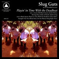 Slug Guts - Playin' in Time with the Deadbeat