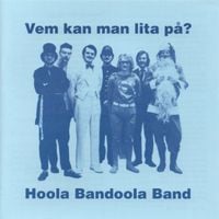 Hoola Bandoola Band - Vem kan man lita p&aring;?