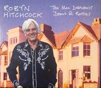 Robyn Hitchcock - The Man Downstairs: Demos & Rarities