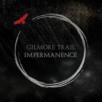 Gilmore Trail - Impermanence
