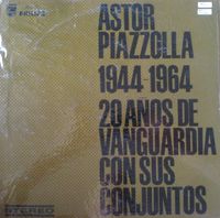 Astor Piazzolla - 1944-1964 / 20 a&ntilde;os de vanguardia con sus conjuntos