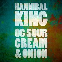 Hannibal King - OG Sour Cream and Onion