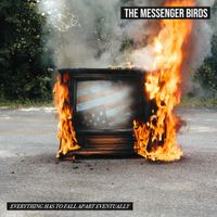The Messenger Birds - Everything Has to Fall Apart Eventually