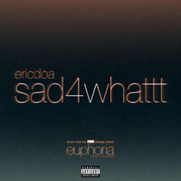 ericdoa - sad4whattt