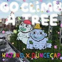 HAJINO & DUNCECAP - Go Climb A Tree