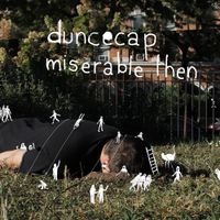 Duncecap - miserable then