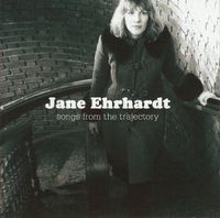 Jane Ehrhardt - Songs From The Trajectory