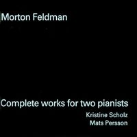 Kristine Scholz - Morton Feldman: Complete Works for Two Pianists