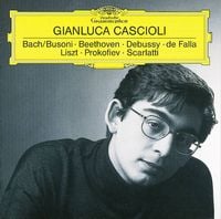 Gianluca Cascioli - Plays Bach, Beethoven Busoni, Debussy, de Falla, Liszt, Prokofiev & Scarlatti