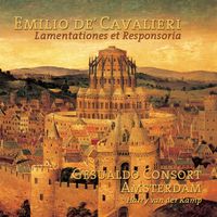 Gesualdo Consort Amsterdam / Harry Van Der Kamp - Emilio De' Cavalieri: Lamentationes et Responsoria