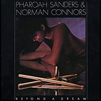 Pharoah Sanders & Norman Connors &lrm; - Beyond A Dream
