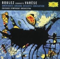 Chicago Symphony Orchestra / Pierre Boulez - Amériques; Arcana; Déserts; Ionisation