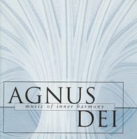 The Choir of New College, Oxford - Agnus Dei: Music of Inner Harmony