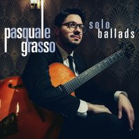 Pasquale Grasso - Solo Ballads