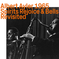 Albert Ayler - Spirits Rejoice & Bells revisited