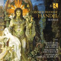 Millenium Orchestra / Ch&oelig;ur De Chambre De Namur / Leonardo Garc&iacute;a Alarc&oacute;n - Handel: Semele
