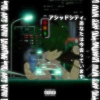 Acidgvrl - NOW LEAVING A$ID CITY