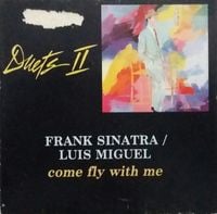 Frank Sinatra & Luis Miguel - Come Fly With Me