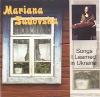 Mariana Sadovska - Songs I Learned in Ukraine
