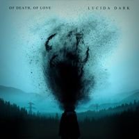 Lucida Dark - Of Death, of Love