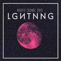 Lghtnng - Nights Change Days