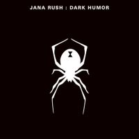 Jana Rush - Dark Humor