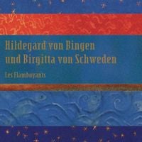 Les Flamboyants - Hildegard von Bingen und Birgitta von Schweden