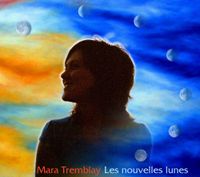 Mara Tremblay - Les Nouvelles Lunes