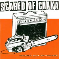 Scared Of Chaka - Crossing With Switchblades