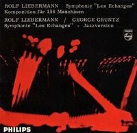 Rolf Liebermann / George Gruntz - Symphonie "Les &eacute;changes"