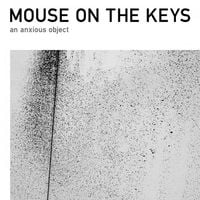 mouse on the keys - An Anxious Object