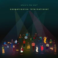 Congotronics International - Where&rsquo;s The One?
