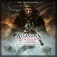 Lorne Balfe - Assassin's Creed III: The Tyranny of King Washington