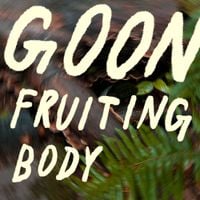 Goon - Fruiting Body