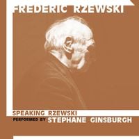 Stéphane Ginsburgh - Speaking Rzewski / Pieces For Speaking Pianist by Stephane Ginsburgh