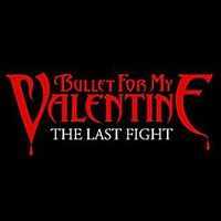 Bullet For My Valentine - The Last Fight