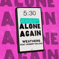 Weathers - Alone Again (feat. Robert DeLong)