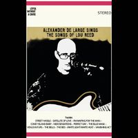 Alexander De Large - Alexander De Large Sings The Songs Of Lou Reed