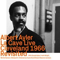 Albert Ayler - La Cave Live, Cleveland 1966 Revisited