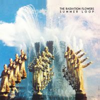 The Radiation Flowers - Summer Loop