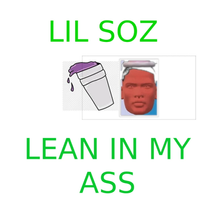 Lil Soz - Lean In My Ass