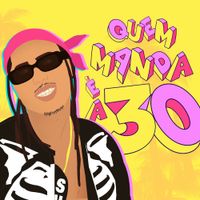 Matu&ecirc; - Quem Manda &Eacute; a 30