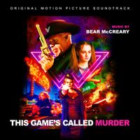 Bear McCreary - This Game's Called Murder